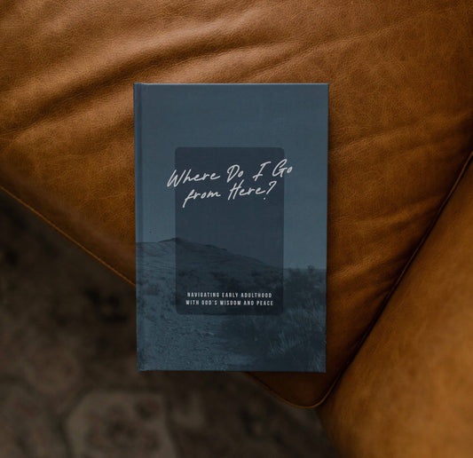 Where Do I Go From Here? Navigating Early Adulthood with God’s Wisdom and Peace