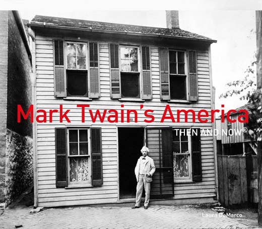 Mark Twain's America Then and Now® by Laura DeMarco