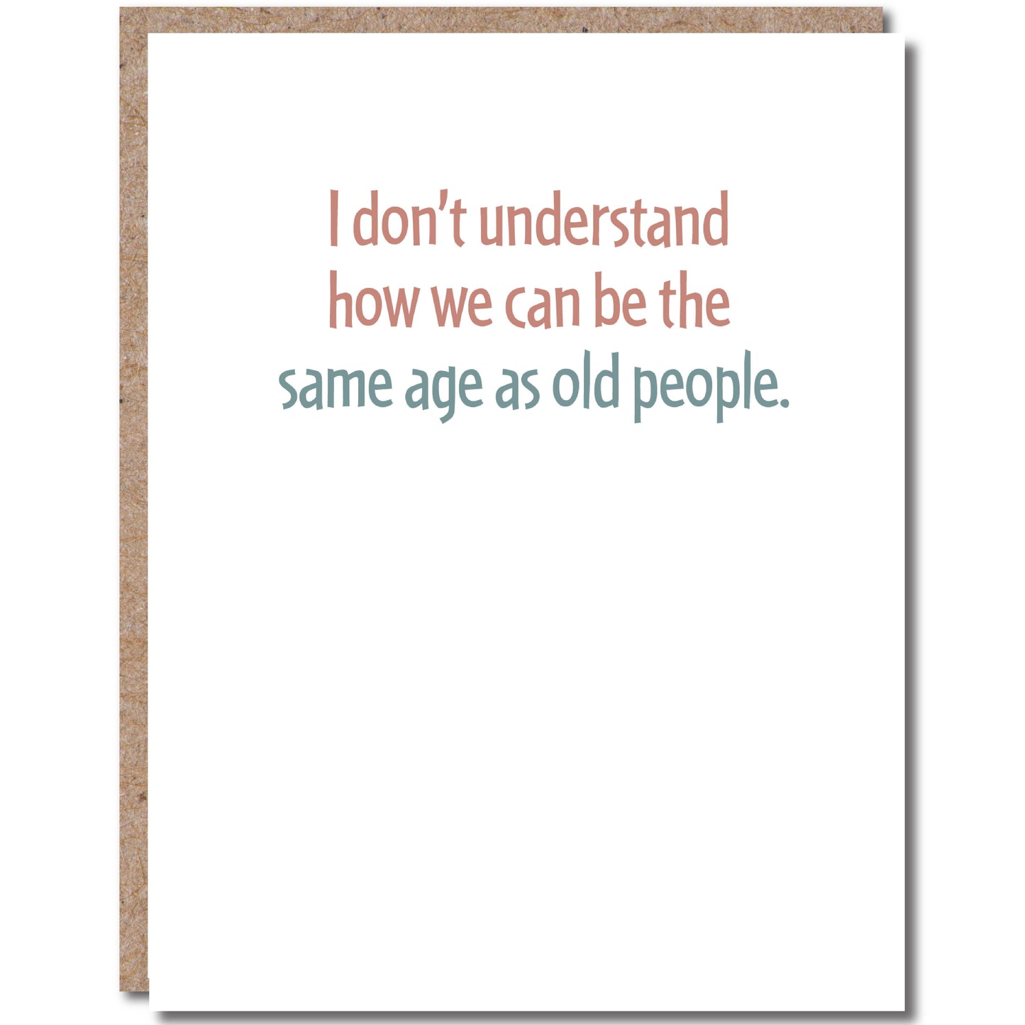 Same Age As Old People: Birthday Card