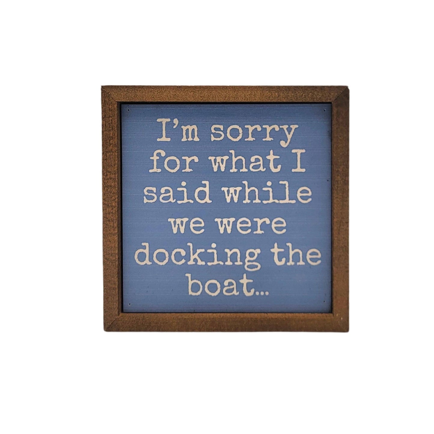 Docking The Boat Funny Cabin 6x6 Sign