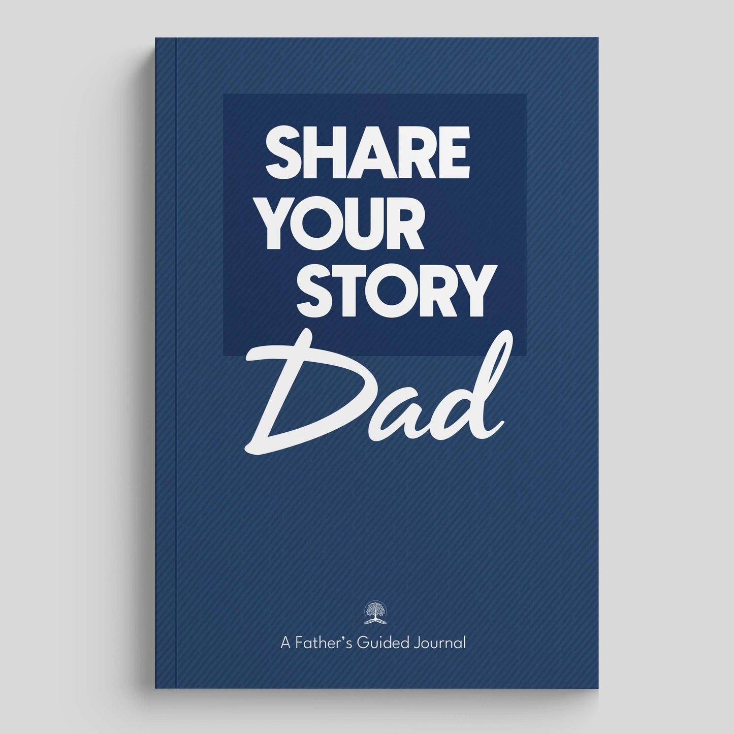 Share Your Story Dad: Guided Journal for Fathers
