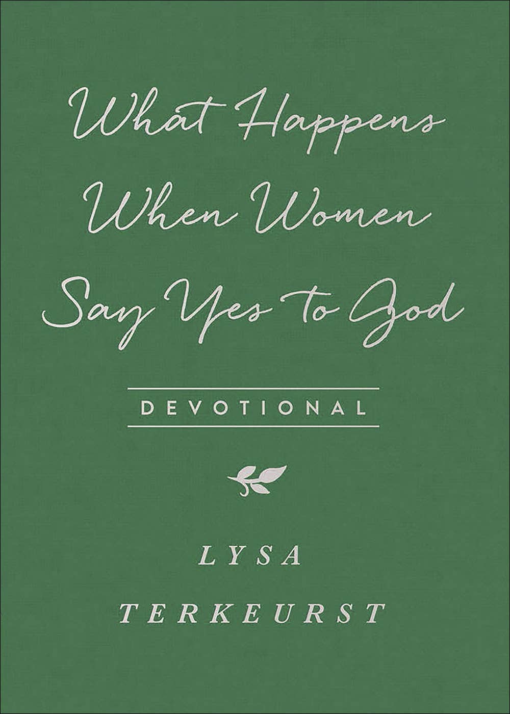 What Happens When Women Say Yes to God Devotional: Flexibound / English