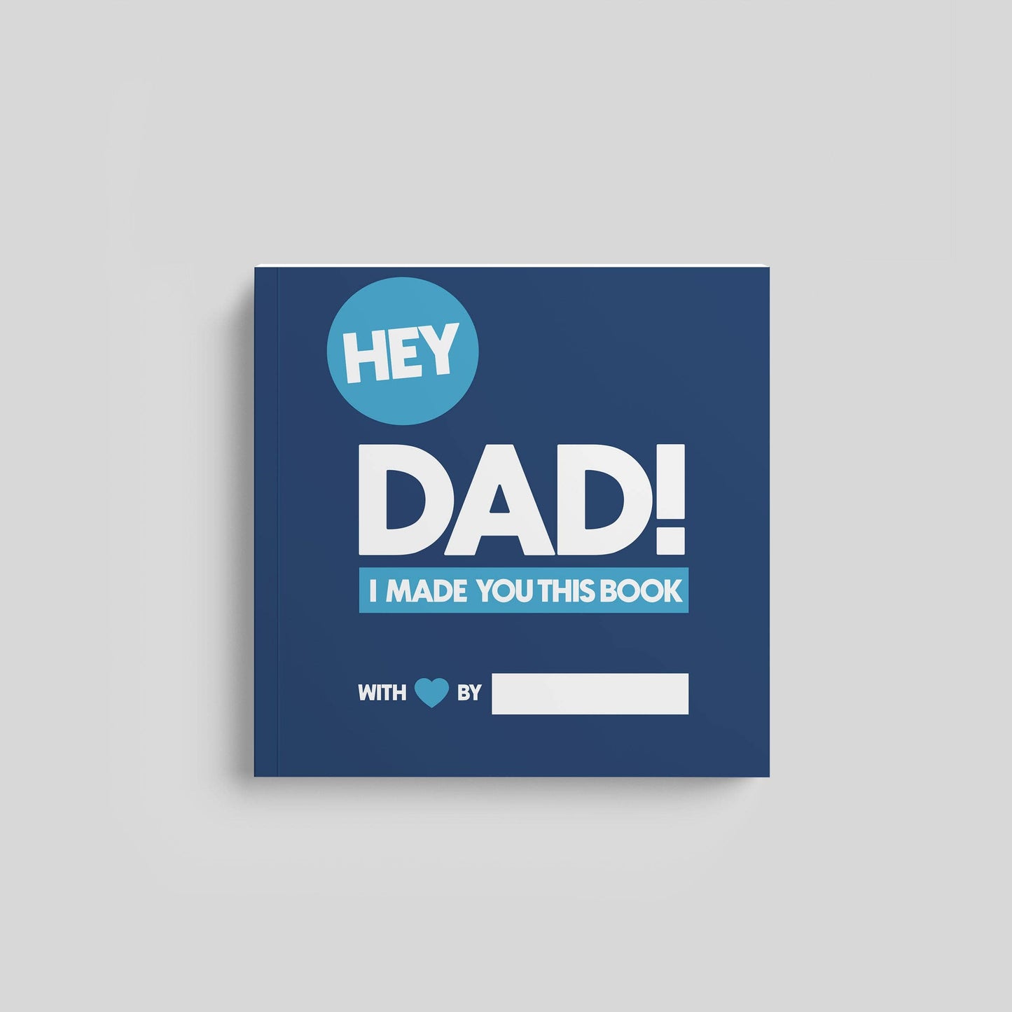 Hey Dad, I Made You This Book