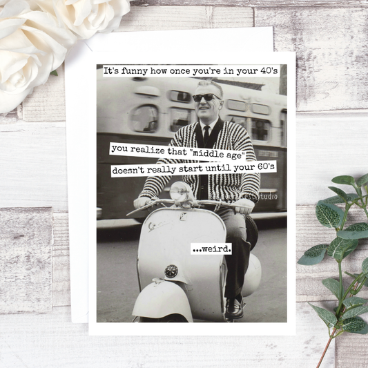 It's Funny How Once You're In Your 40's: Birthday Card
