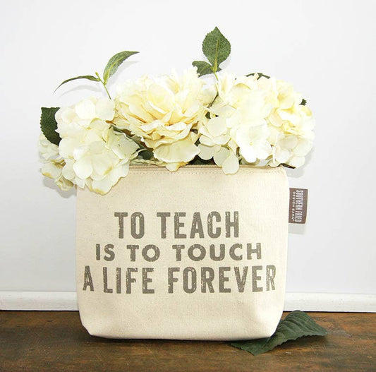 To Teach Is To Touch A Life Forever: Zipper Pouch