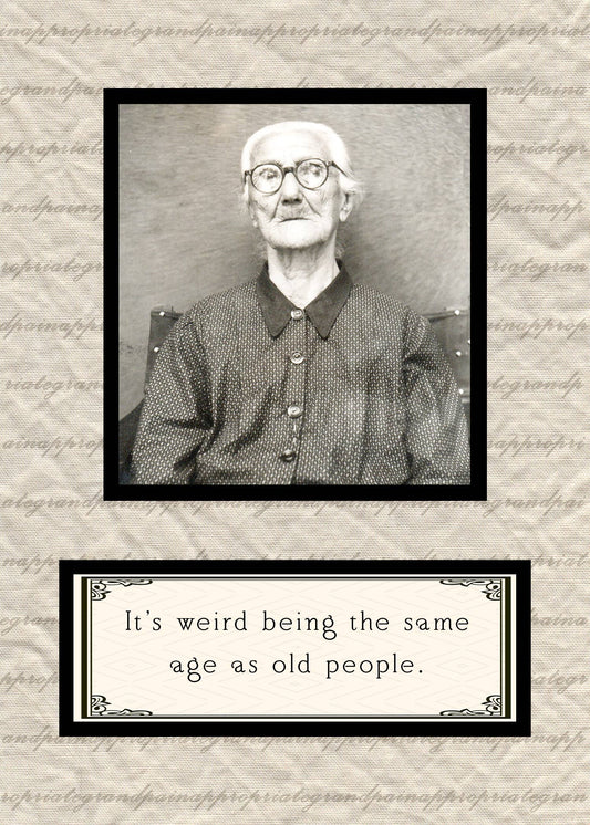 It's Weird Being The Same Age Card