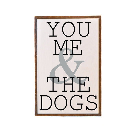 You Me & The Dogs 12x18in Wooden Sign